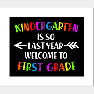 kindergarten Is So Last Year Welcome To First Grade Posters and Art